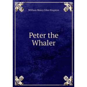  Peter the whaler his early life and adventures in the 