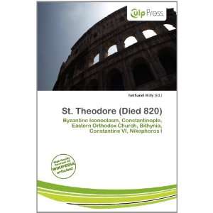    St. Theodore (Died 820) (9786200780270) Nethanel Willy Books