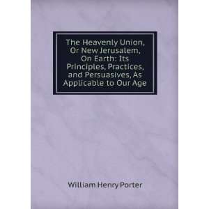   and Persuasives, As Applicable to Our Age William Henry Porter Books