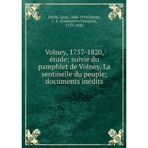 , 1757 1820, Ã©tude; suivie du pamphlet de Volney, La sentinelle 