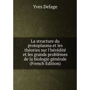   mes de la biologie gÃ©nÃ©rale (French Edition) Yves Delage Books