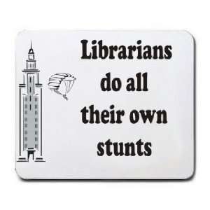  Librarians do all their own stunts Mousepad Office 