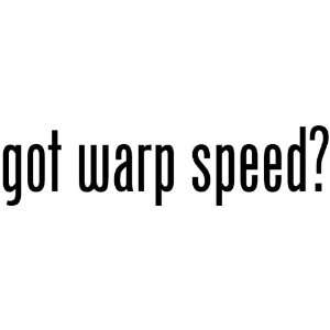  Got Warp Speed?   Decal / Sticker