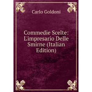  Commedie Scelte Limpresario Delle Smirne (Italian 