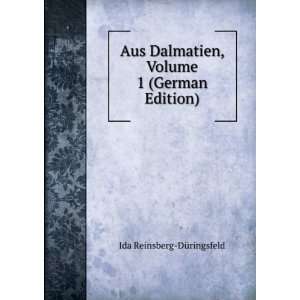  Aus Dalmatien, Volume 1 (German Edition) Ida Reinsberg 