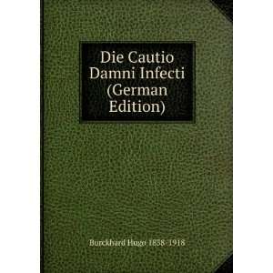  Die Cautio Damni Infecti (German Edition) Burckhard Hugo 