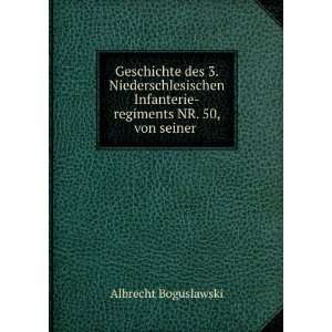   Infanterie regiments NR. 50, von seiner . Albrecht Boguslawski Books