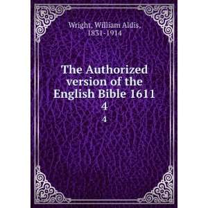   of the English Bible 1611. 4 William Aldis, 1831 1914 Wright Books
