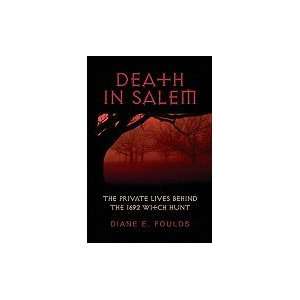  Death in Salem The Private Lives behind the 1692 Witch Hunt 