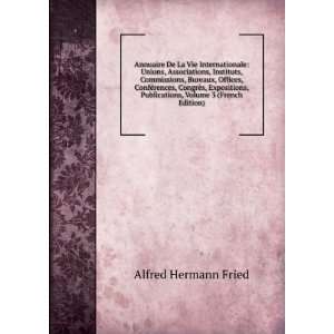   Publications, Volume 3 (French Edition) Alfred Hermann Fried Books