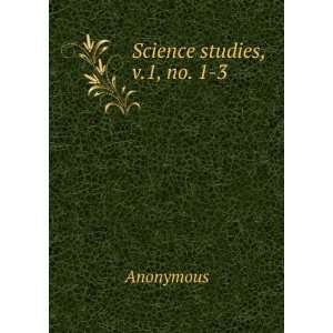  Science studies, v.1, no. 1 3 Anonymous Books