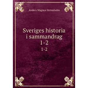  Sveriges historia i sammandrag. 1 2 Anders Magnus 