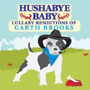    Lullaby Renditions of Garth Brooks   CD by Hushabye Baby Baby