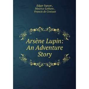 ArsÃ¨ne Lupin An Adventure Story Maurice Leblanc 