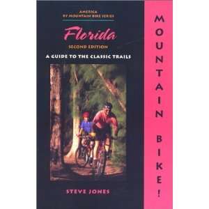  Mountain Bike Florida, 2nd A Guide to the Classic Trails 