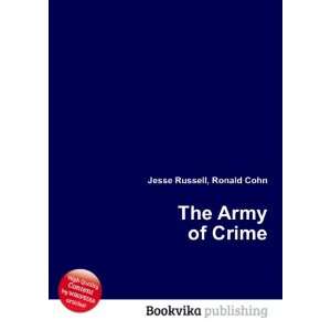  The Army of Crime Ronald Cohn Jesse Russell Books