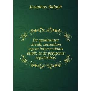   dupli; et de polygonis regularibus Josephus Balogh Books