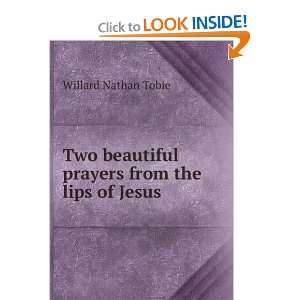  Two beautiful prayers from the lips of Jesus Willard 