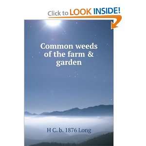  Common weeds of the farm & garden H C. b. 1876 Long 