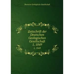   Gesellschaft. 1, 1849 Deutsche Geologische Gesellschaft Books