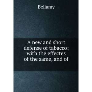   of tabacco with the effectes of the same, and of . Bellamy Books