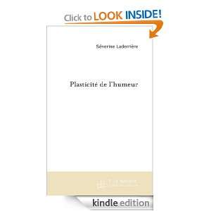 Plasticite de lHumeur (French Edition) Laderriere Severine  