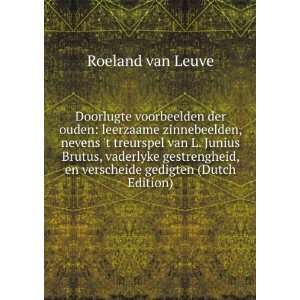   , en verscheide gedigten (Dutch Edition) Roeland van Leuve Books