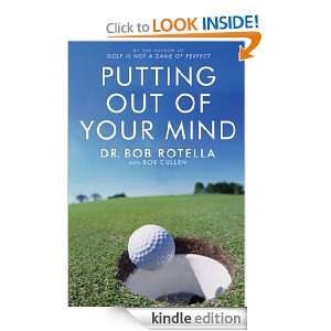 Putting Out Of Your Mind Dr. Bob Rotella  Kindle Store