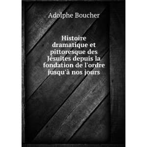   la fondation de lordre jusquÃ  nos jours Adolphe Boucher Books