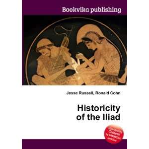  Historicity of the Iliad Ronald Cohn Jesse Russell Books