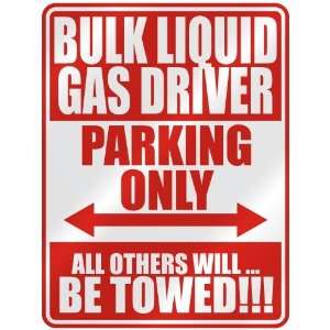   BULK LIQUID GAS DRIVER PARKING ONLY  PARKING SIGN 