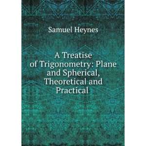   , Theoretical and Practical . Samuel Heynes  Books