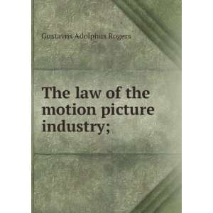  The law of the motion picture industry; Gustavns Adolphus 