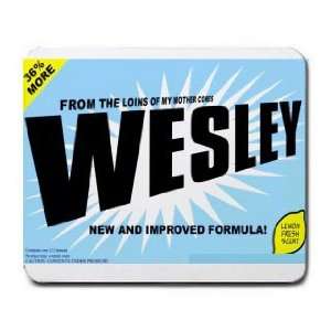    FROM THE LOINS OF MY MOTHER COMES WESLEY Mousepad