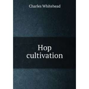  Hop cultivation Charles Whitehead Books
