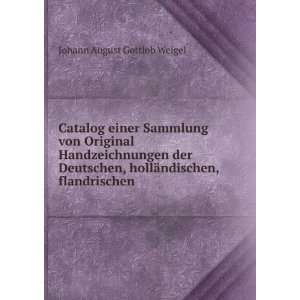   hollÃ¤ndischen, flandrischen . Johann August Gottlob Weigel Books