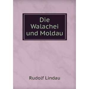  Die Walachei Und Moldau (German Edition) Rudolf Lindau 