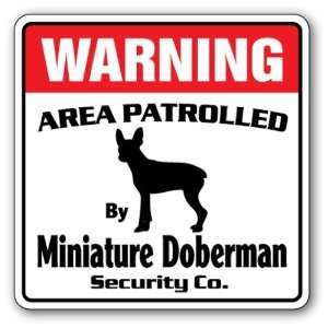 MINIATURE DOBERMAN Security Sign Area Patrolled by pet 