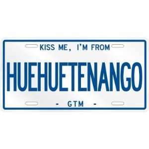  NEW  KISS ME , I AM FROM HUEHUETENANGO  GUATEMALA 