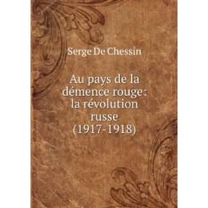  Au pays de la dÃ©mence rouge la rÃ©volution russe 