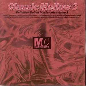    CLASSIC MELLOW 3 / MELLOW MASTERCUTS VOL 3 CLASSIC MELLOW 3 Music