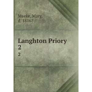 Langhton Priory. 2 Mary, d. 1816? Meeke Books