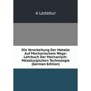  Der Metalle Auf Mechanischem Wege Lehrbuch Der Mechanisch 