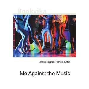  Me Against the Music Ronald Cohn Jesse Russell Books