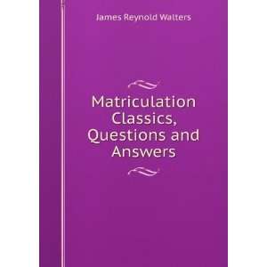  Matriculation Classics, Questions and Answers James 