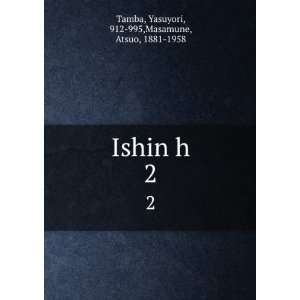   Ishin h. 2 Yasuyori, 912 995,Masamune, Atsuo, 1881 1958 Tamba Books