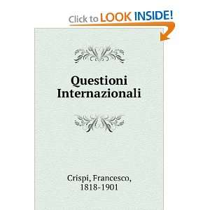  Questioni Internazionali Francesco, 1818 1901 Crispi 