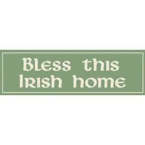  Bless this Irish home   Wood Sign 5 X 16