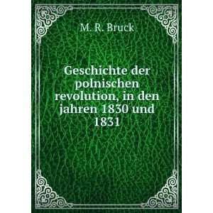   polnischen revolution, in den jahren 1830 und 1831 M. R. Bruck Books
