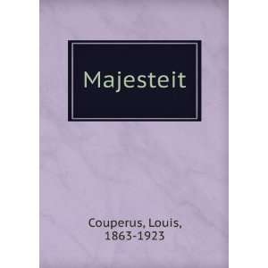  Majesteit Louis, 1863 1923 Couperus Books